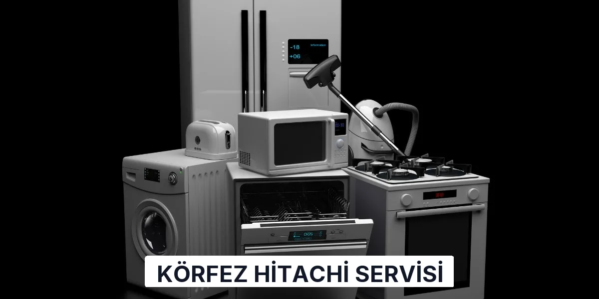 Körfez Hitachi Servisi